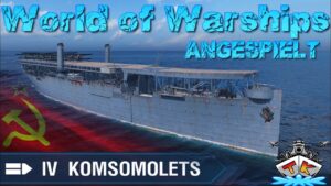 Konsomelets angespielt T4/UdSSR/CV in World of Warships auf Deutsch/German