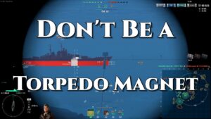 World of Warships: Don't Be a Torpedo Magnet