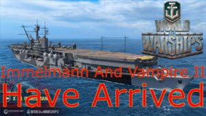 World of Warships- Immelmann and Vampire II Have Arrived