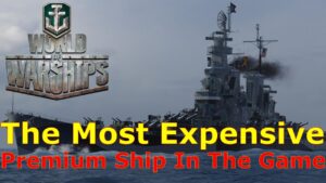 World of Warships- The Most Expensive Premium Ship In The Game