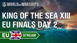 [EN] King of the Sea XIII - EU Finals Day 2 | World of Warships