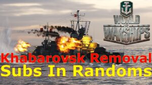 World of Warships- Khabarovsk Being Removed, And Submarines Are Coming To Random Battles