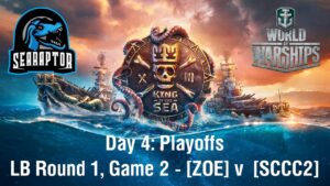 World of Warships - King of the Sea XIII - Day 4: Playoffs - LB Round 2, Game 2 - ZOE v SCCC2