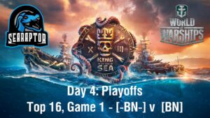 World of Warships - King of the Sea XIII - Day 4: Playoffs - Top 16, Game 1 - -BN- v BN