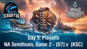 World of Warships - King of the Sea XIII - Day 5: Playoff Stage - NA Semfinals, Game 2 - O7 v KSC