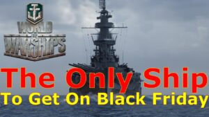 World of Warships- The Only Ship You Need To Get On Black Friday