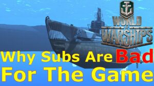 World of Warships- Why Submarines Are Bad For The Game