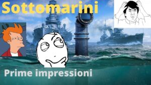 World of warships ITA - I sottomarini - Prime impressioni