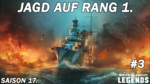 Jagd auf Rang 1. - Saison 17. [#3] - World of Warships Legends