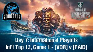 World of Warships - King of the Sea XIII - Day 7: International Top 12, Game 1: VOR v PAID