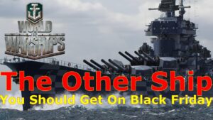 World of Warships- The Other Ship You Should Get This Black Friday