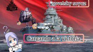 World of warships blitz Español - Acorazado sovetsky soyuz