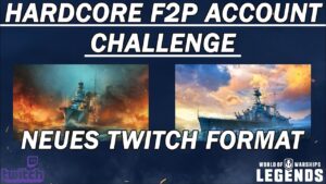 NEUES FORMAT! Hardcore F2P Account Challange - World of Warships Legends