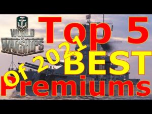 World of Warships- Top 5 BEST Premium Ships of 2021