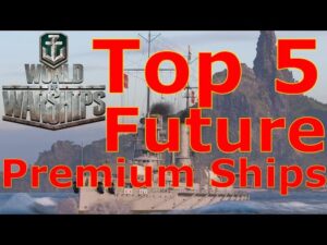 World of Warships- Top 5 Future Premium Ships