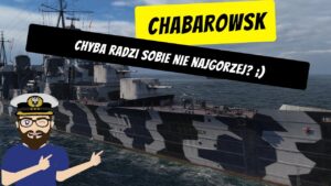 Chabarowsk - Co się stanie gdy go zlekceważysz?! | World of Warships