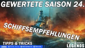 Gewertete Saison 24. - Empfehlungen + Tipps & Tricks - World of Warships Legends