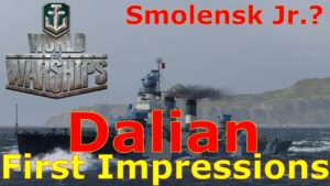 World of Warships- Dalian First Impressions: Smolensk Junior?