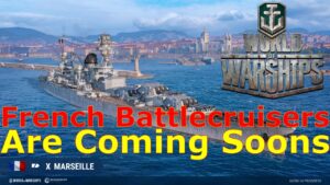 World of Warships- French Battlecruisers Are Coming Soon