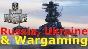 World of Warships- Russia, Ukraine, And Wargaming