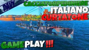 ⚓WORLD OF WARSHIPS GAMEPLAY PC ITA⚓ CACCIATORPEDINIERE ITALIANO CURTATONE