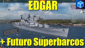 World Of warships Español: Edgar + futuro superbarcos