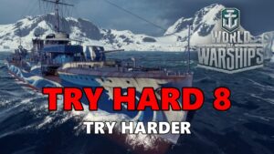 World of Warships - Try Hard 8: Try Harder