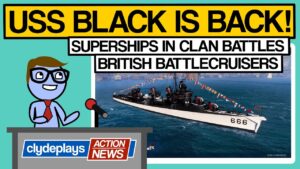 USS Black Returns, Superships in CBs, and British BCs - World of Warships - Clyde Plays News - E019