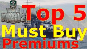 World of Warships- Top 5 Must Have Premium Ships