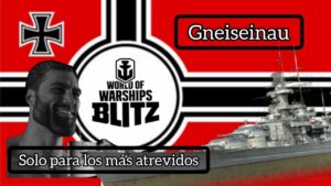 World of warships blitz - Acorazado Gneiseinau - solo para los más valientes