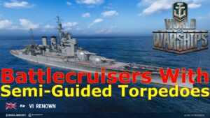 World of Warships-  Battlecruisers With Semi-Guided Torpedoes Are Coming Soon