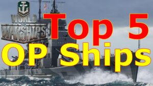 World of Warships-  Top 5 Overpowered Ships
