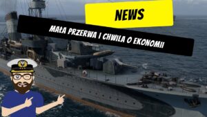 Mała przerwa i słów kilka o zmianach w ekonomii | World of Warships