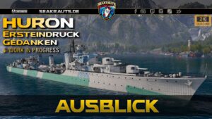 Preview - HURON [T7 DD] Ersteindruck & Gedanken- World of Warships [Deutsch]