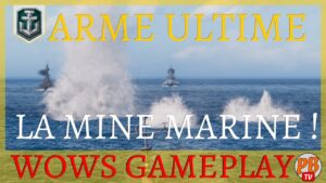 [WoWs FR] L' ARME ULTIME DU WOWS : LA MINE MARINE ! - WORLD OF WARSHIPS (français)