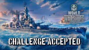 World of Warships - Challenge Accepted
