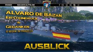Preview - ÁLVARO DE BAZÁN [T10 DD] Ersteindruck & Gedanken - World of Warships [Deutsch]