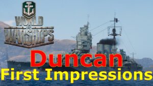 World of Warships- Duncan First Impressions: Worth The Wait?