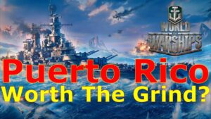 World of Warships- Before You Grind: Puerto Rico: Is She Worth It In 2022?