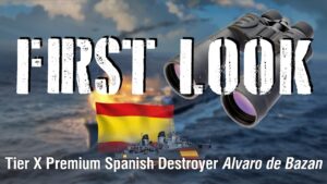 World of Warships - First Look: Tier X Premium Spanish Destroyer Álvaro de Bazán
