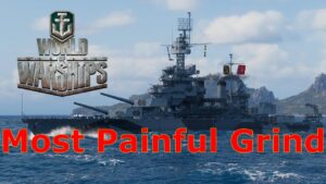 World of Warships- One Of The Absolute Worst, And Most Painful Grinds In The Game