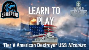 World of Warships - Learn to Play: Tier V American Destroyer USS Nicholas