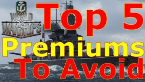 World of Warships- Top 5 Premiums To Avoid Buying