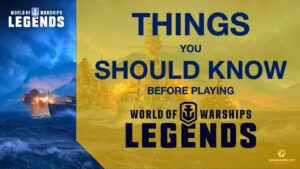 Things You Should Know Before Playing World of Warships: Legends