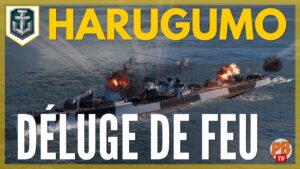 [WoWs FR] HARUGUMO - DÉLUGE DE FEU - WORLD OF WARSHIPS (français)