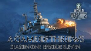 World of Warships - A Game of Throws Season One Episode Eleven