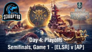 World of Warships - King of the Sea XIV - Day 4: Playoffs - Semifinals: ELSR v AP, Game 1