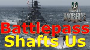 World of Warships- The Battlepass Is Shafting All Of Us, And It Is Not Ok