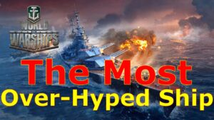 World of Warships- The Most Over-Hyped Ship