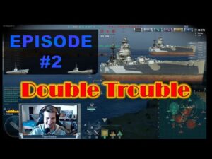 Episode 2 Double Trouble SUBS & CVs EVERYWHERE - World of Warships